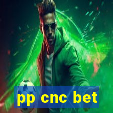pp cnc bet